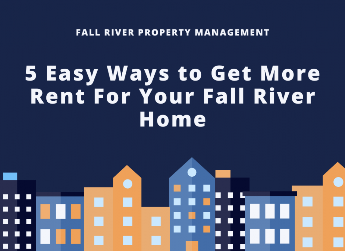 5 Easy Ways to Get More Rent For Your Fall River Home